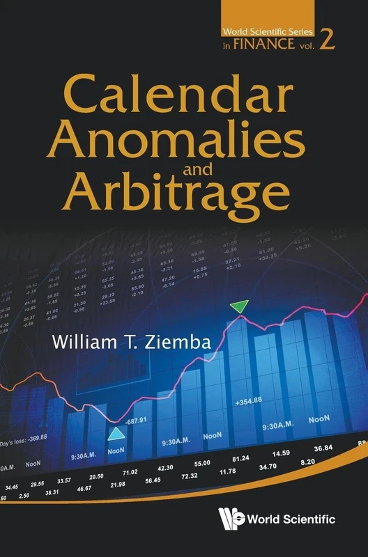 Calendar Anomalies and Arbitrage (World Scientific Series in Finance): 2