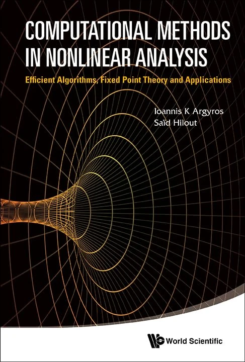 COMPUTATIONAL METHODS IN NONLINEAR ANALYSIS: EFFICIENT ALGORITHMS, FIXED POINT THEORY AND APPLICATIONS