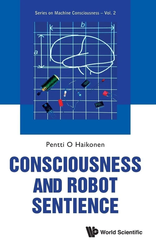 Consciousness And Robot Sentience (Series On Machine Consciousness): 2