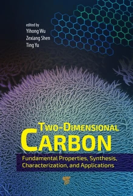 Two-Dimensional Carbon: Fundamental Properties, Synthesis, Characterization, and Applications (Jenny Stanford Series on Carbon-Based Nanomaterials)