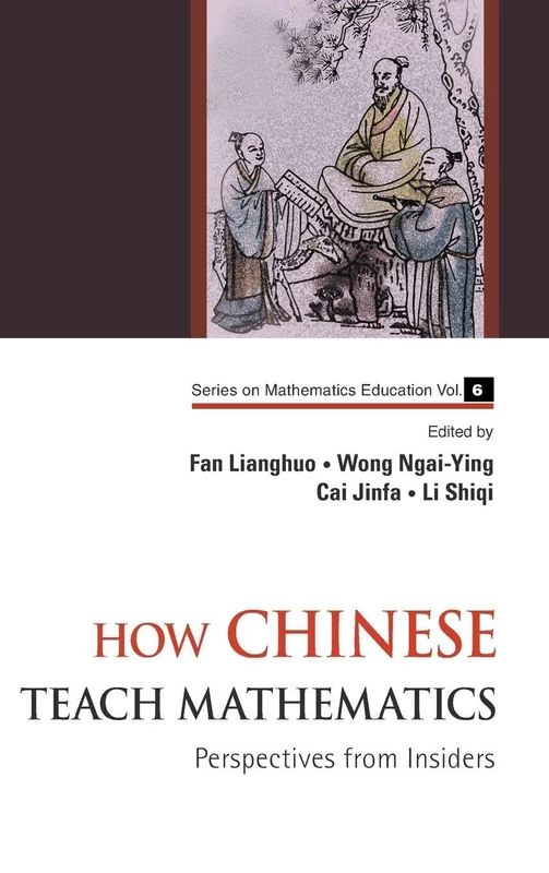 How Chinese Teach Mathematics: Perspectives from Insiders (Series on Mathematics Education): 6