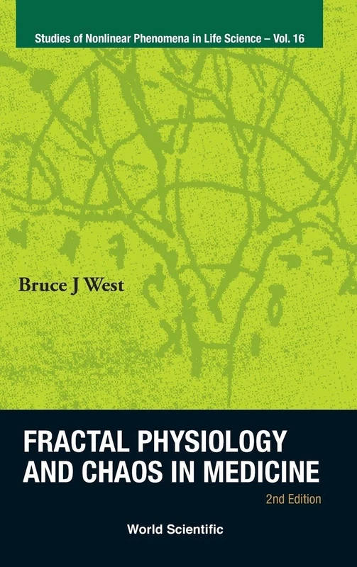 FRACTAL PHYSIOLOGY AND CHAOS IN MEDICINE (2ND EDITION): 16 (Studies Of Nonlinear Phenomena In Life Science)