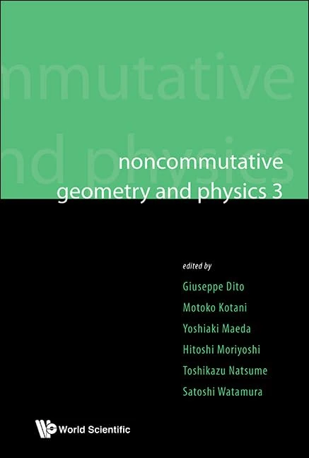 NONCOMMUTATIVE GEOMETRY AND PHYSICS 3 - PROCEEDINGS OF THE NONCOMMUTATIVE GEOMETRY AND PHYSICS 2008, ON K-THEORY AND D-BRANES & PROCEEDINGS OF THE ... Coe Lecture Series On Mathematical Science)