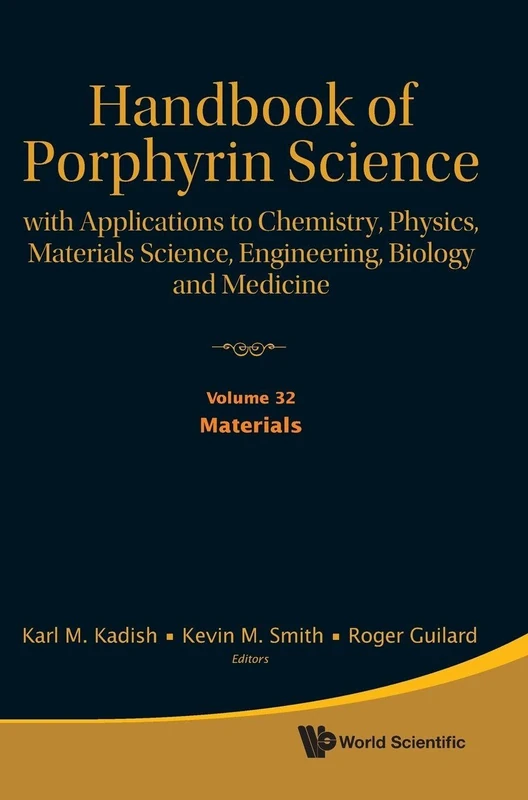 Handbook Of Porphyrin Science: With Applications To Chemistry, Physics, Materials Science, Engineering, Biology And Medicine - Volume 32: Materials