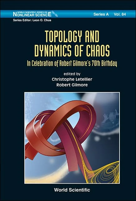 TOPOLOGY AND DYNAMICS OF CHAOS: IN CELEBRATION OF ROBERT GILMORE'S 70TH BIRTHDAY: 84 (World Scientific Series on Nonlinear Science Series A) - Image 1