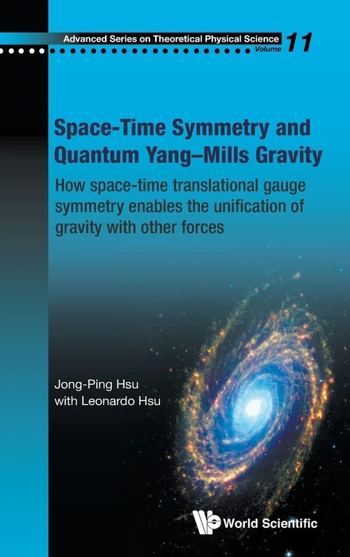 SPACE-TIME SYMMETRY AND QUANTUM YANG-MILLS GRAVITY: HOW SPACE-TIME TRANSLATIONAL GAUGE SYMMETRY ENABLES THE UNIFICATION OF GRAVITY WITH OTHER FORCES: ... SERIES ON THEORETICAL PHYSICAL SCIENCE)