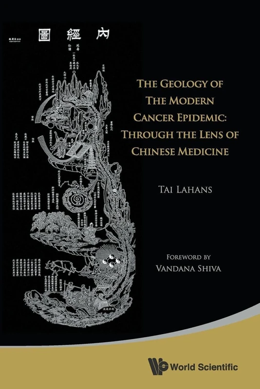Geology Of The Modern Cancer Epidemic, The: Through The Lens Of Chinese Medicine