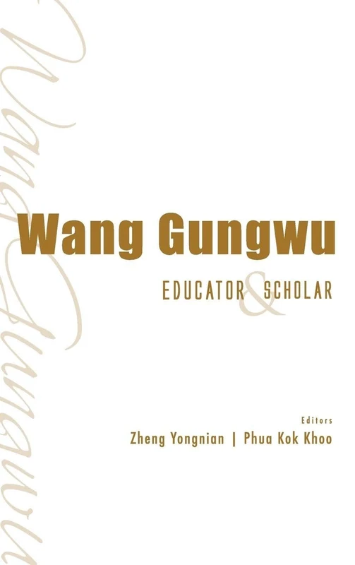 WANG GUNGWU: EDUCATOR AND SCHOLAR - Image 1