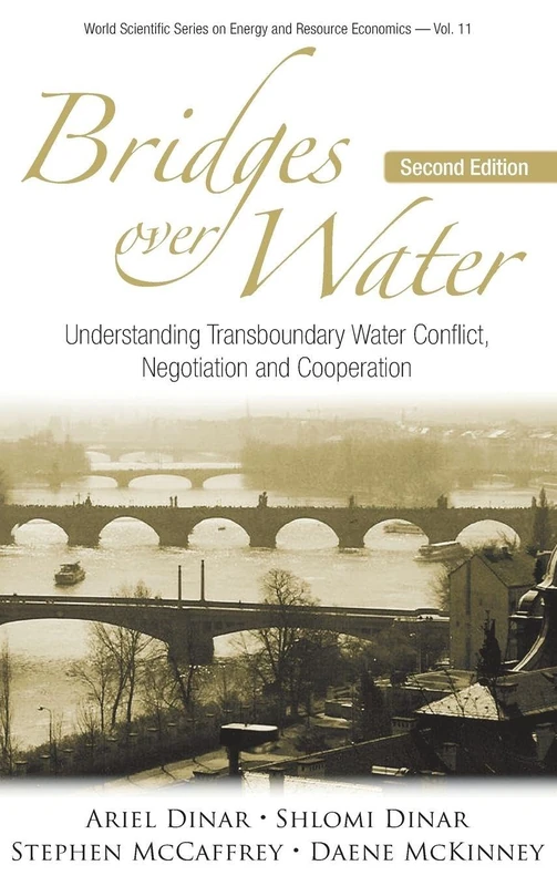 Bridges Over Water: Understanding Transboundary Water Conflict, Negotiation And Cooperation (Second Edition): 11 (WORLD SCIENTIFIC SERIES ON ENVIRONMENTAL AND ENERGY ECONOMICS AND POLICY)