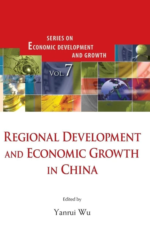 REGIONAL DEVELOPMENT AND ECONOMIC GROWTH IN CHINA: 7 (Series On Economic Development And Growth)