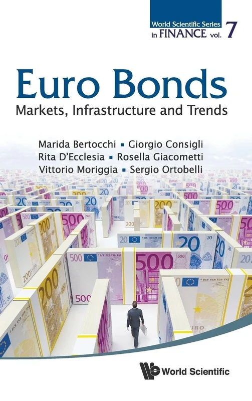 EURO BONDS: MARKETS, INFRASTRUCTURE AND TRENDS: 7 (World Scientific Series in Finance)