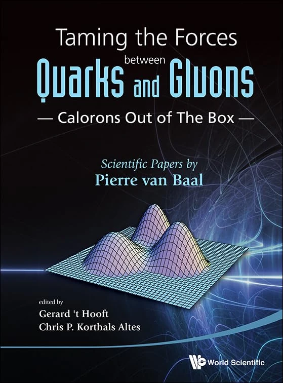 Taming The Forces Between Quarks And Gluons - Calorons Out Of The Box: Scientific Papers By Pierre Van Baal - Image 1