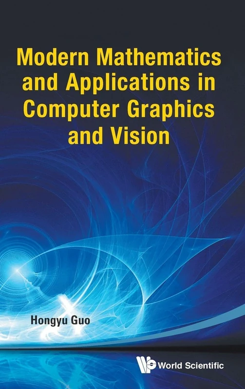Modern Mathematics And Applications In Computer Graphics And Vision