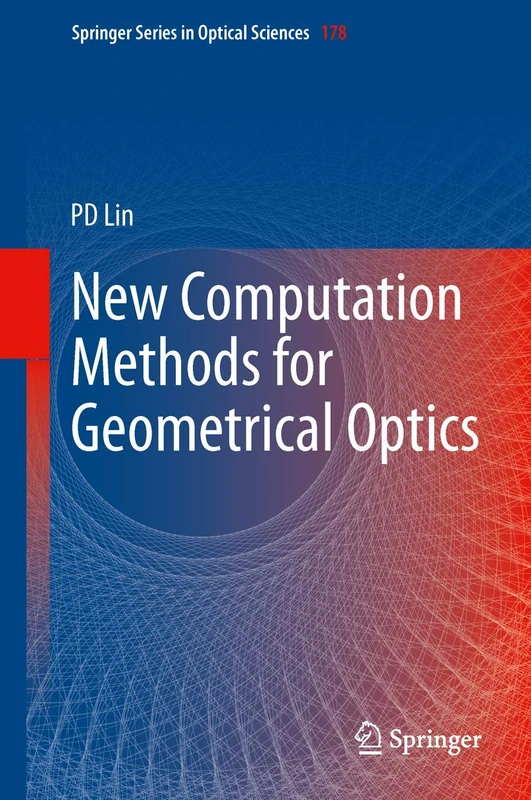 New Computation Methods for Geometrical Optics: 178 (Springer Series in Optical Sciences, 178)