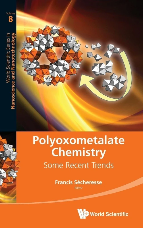 Polyoxometalate Chemistry: Some Recent Trends: 8 (World Scientific Series in Nanoscience and Nanotechnology)