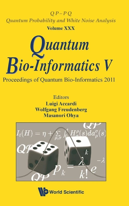 QUANTUM BIO-INFORMATICS V - PROCEEDINGS OF THE QUANTUM BIO-INFORMATICS 2011: 30 (Qp-pq: Quantum Probability And White Noise Analysis)
