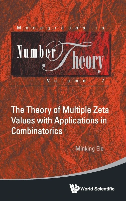 Theory Of Multiple Zeta Values With Applications In Combinatorics, The: 7 (Monographs In Number Theory)