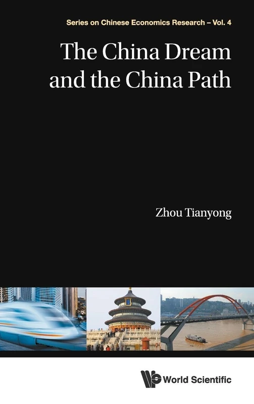 CHINA DREAM AND THE CHINA PATH, THE: 4 (Series on Chinese Economics Research)