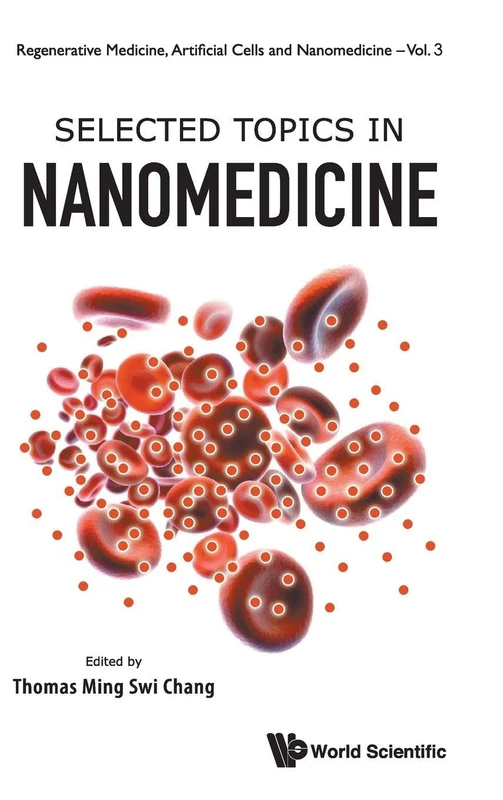 SELECTED TOPICS IN NANOMEDICINE: 3 (Regenerative Medicine, Artificial Cells And Nanomedicine)