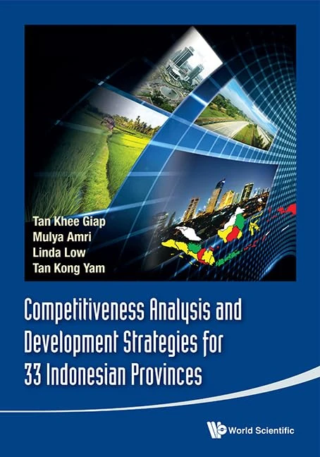COMPETITIVENESS ANALYSIS AND DEVELOPMENT STRATEGIES FOR 33 INDONESIAN PROVINCES: 0 (Asia Competitiveness Institute - World Scientific Series)