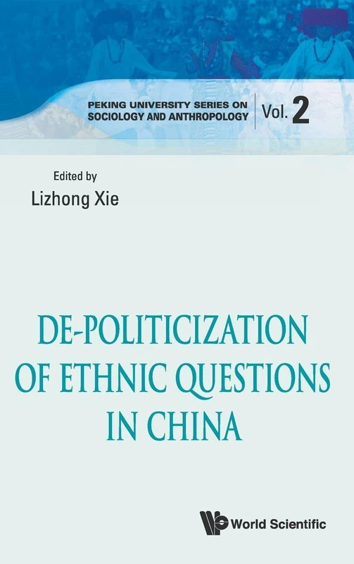 DE-POLITICIZATION OF ETHNIC QUESTIONS IN CHINA: 2 (Peking University Series On Sociology And Anthropology)