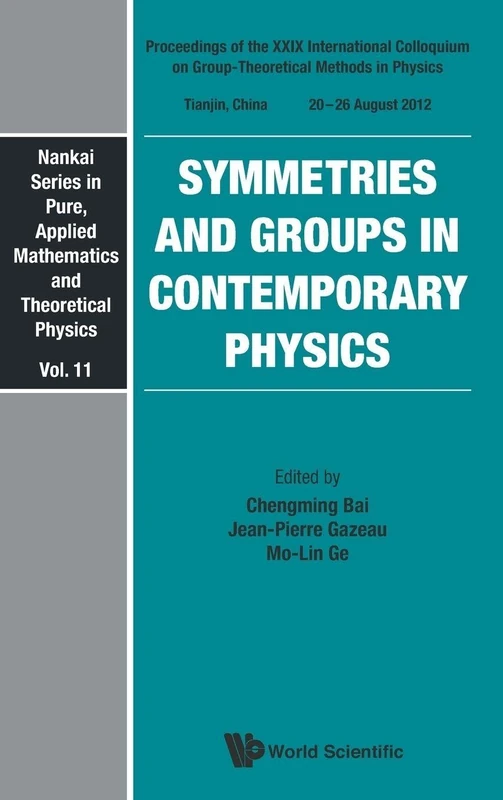 SYMMETRIES AND GROUPS IN CONTEMPORARY PHYSICS - PROCEEDINGS OF THE XXIX INTERNATIONAL COLLOQUIUM ON GROUP-THEORETICAL METHODS IN PHYSICS: Proceedings ... Applied Mathematics And Theoretical Physics)
