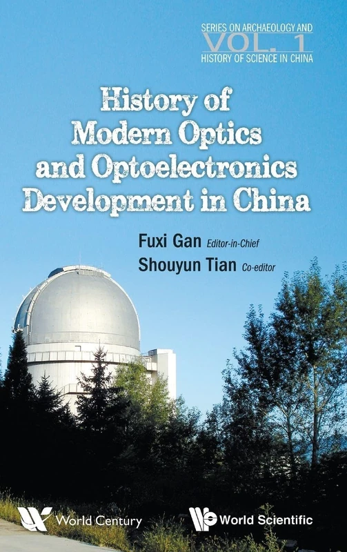 History Of Modern Optics And Optoelectronics Development In China: 1 (Series on Archaeology and History of Science in China) - Image 1