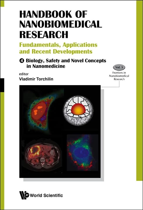 Handbook of Nanobiomedical Research: Fundamentals, Applications and Recent Developments (in 4 Volumes) Volume 1: Materials for Nanomedicine Volume 2: ... (Frontiers in Nano Biomedical Research): 3