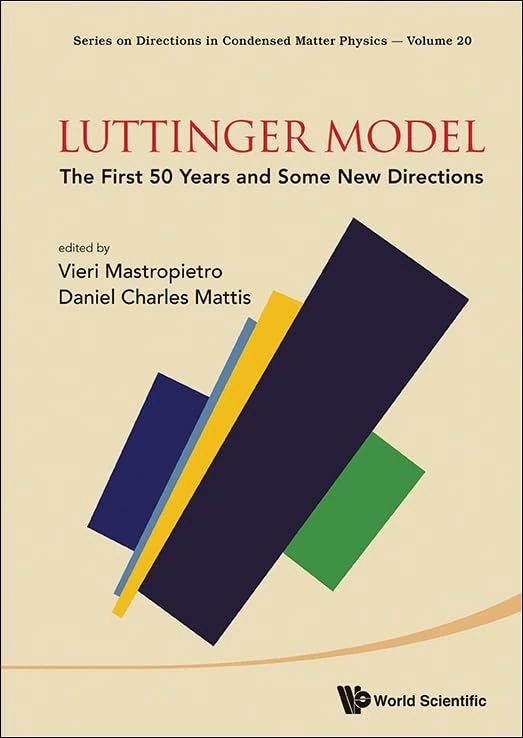 LUTTINGER MODEL: THE FIRST 50 YEARS AND SOME NEW DIRECTIONS: 20 (Series on Directions in Condensed Matter Physics)
