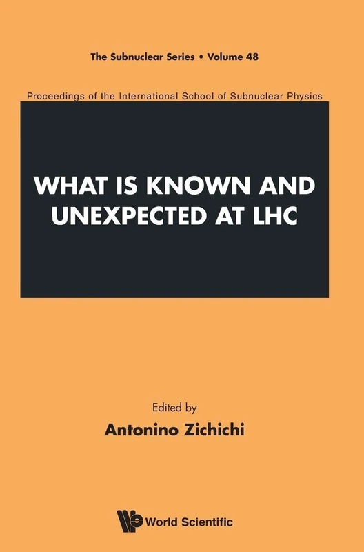 What Is Known And Unexpected At Lhc - Proceedings Of The International School Of Subnuclear Physics: 48 (The Subnuclear Series)