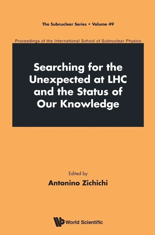 Searching For The Unexpected At Lhc And The Status Of Our Knowledge - Proceedings Of The International School Of Subnuclear Physics: 49 (The Subnuclear Series)