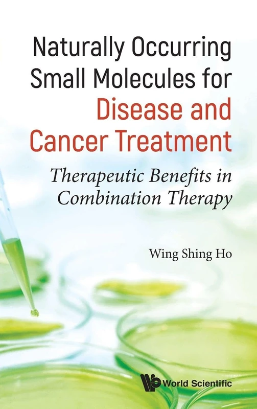 Naturally Occurring Small Molecules For Disease And Cancer Treatment: Therapeutic Benefits In Combination Therapy (Alternative Medicine Chinese M)