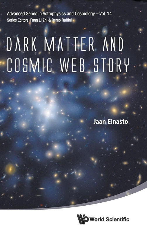 DARK MATTER AND COSMIC WEB STORY: 14 (Advanced Series In Astrophysics And Cosmology)