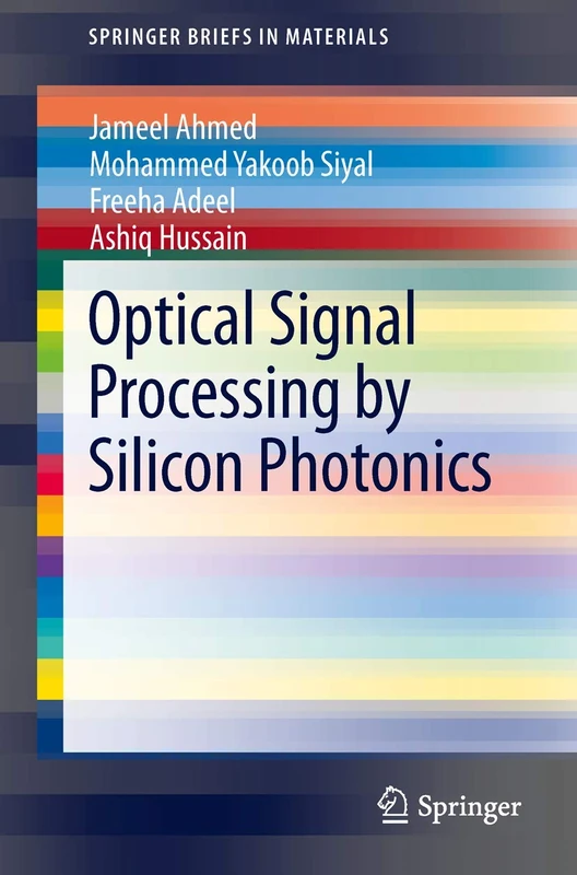 Optical Signal Processing by Silicon Photonics (SpringerBriefs in Materials)