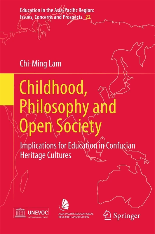 Childhood, Philosophy and Open Society: Implications for Education in Confucian Heritage Cultures: 22 (Education in the Asia-Pacific Region: Issues, Concerns and Prospects, 22) - Image 1