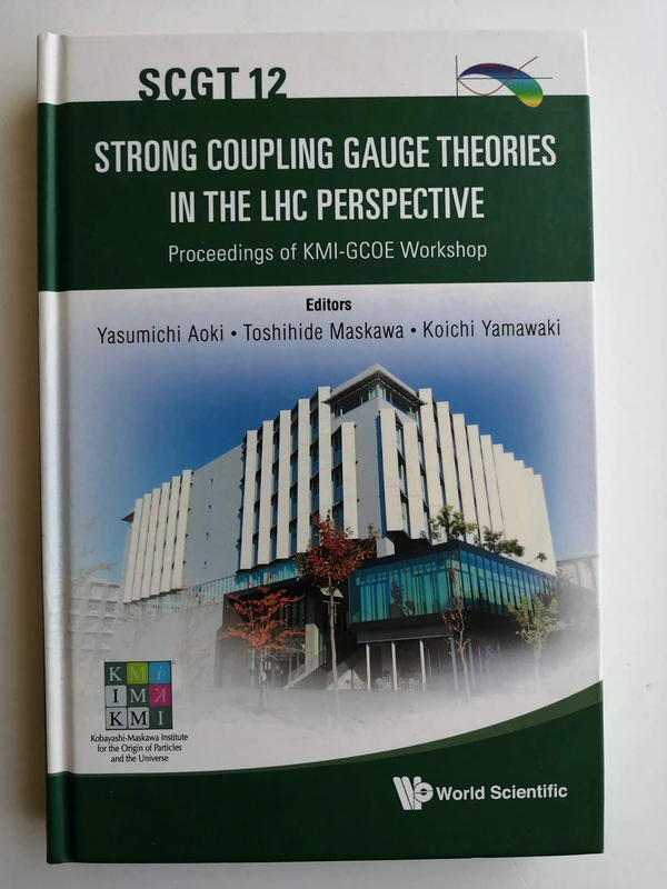 Strong Coupling Gauge Theories In The Lhc Perspective (Scgt 12) - Proceedings Of The Kmi-Gcoe Workshop
