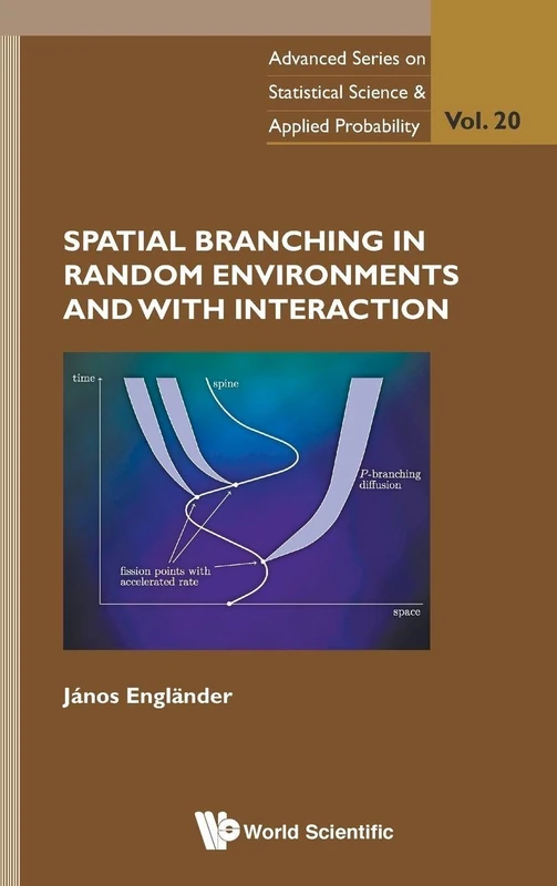 Spatial Branching in Random Environments and with Interaction (Advanced Series on Statistical Science and Applied Probabili): 20