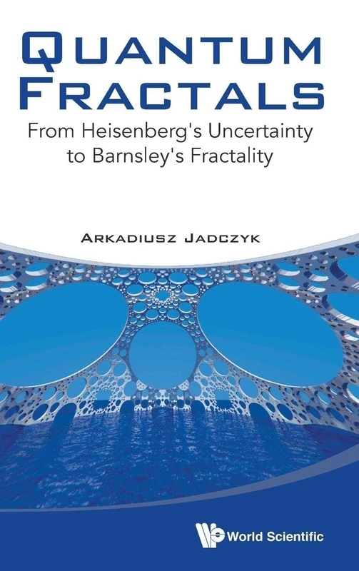 Quantum Fractals: From Heisenberg's Uncertainty To Barnsley's Fractality: FR HEISENBERG UNCERTAIN BARNSLEY'S FRACTAL