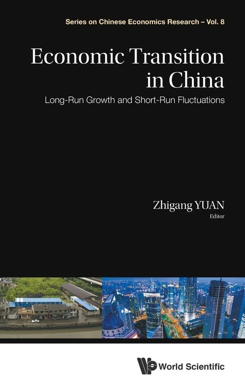 Economic Transition In China: Long-Run Growth And Short-Run Fluctuations: Volume 8 (Series on Chinese Economics Research)