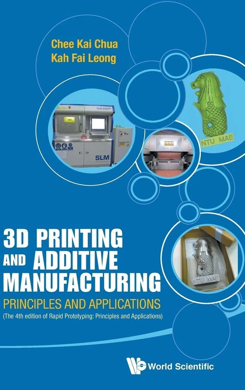 3D Printing And Additive Manufacturing: Principles And Applications (With Companion Media Pack) - Fourth Edition Of Rapid Prototyping