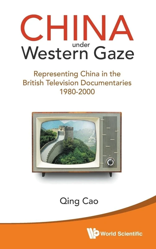 China Under Western Gaze: Representing China In The British Television Documentaries 1980-2000