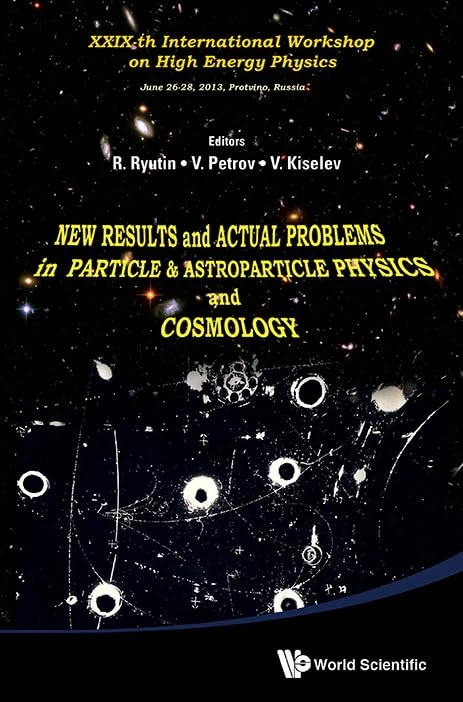 New Results And Actual Problems In Particle & Astroparticle Physics And Cosmology - Xxix-Th International Workshop On High Energy Physics