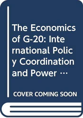Economics Of G-20, The: International Policy Coordination And Power Games Between Emerging And Advanced Economies