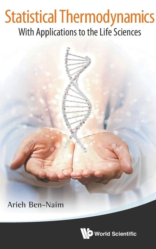Statistical Thermodynamics: With Applications To The Life Sciences: WITH APPL TO THE LIFE SCIENCES