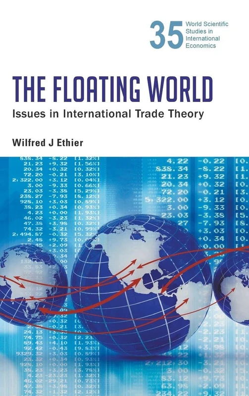 Floating World, The: Issues In International Trade Theory: 35 (World Scientific Studies in International Economics) - Image 1