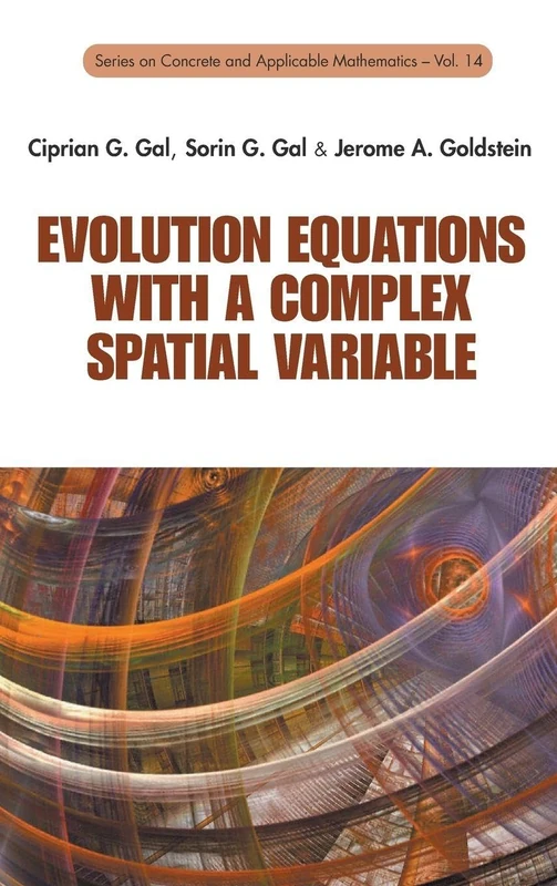 Evolution Equations With A Complex Spatial Variable: 14 (Series on Concrete & Applicable Mathematics)
