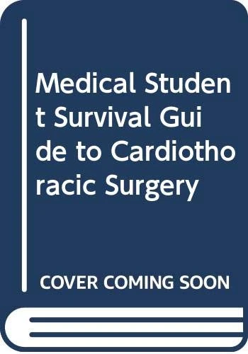 Medical Student Survival Guide To Cardiothoracic Surgery