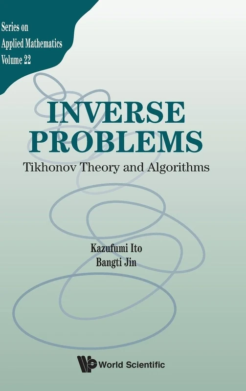 Inverse Problems: Tikhonov Theory And Algorithms: 22 (Series On Applied Mathematics)