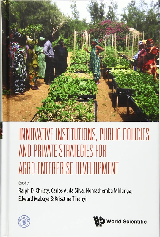 Innovative Institutions, Public Policies And Private Strategies For Agro-Enterprise Development