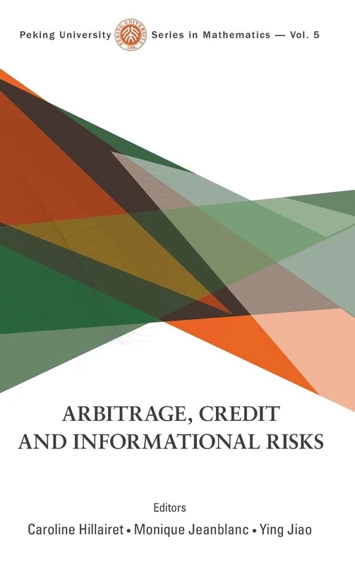 Arbitrage, Credit And Informational Risks: 5 (Peking University Series In Mathematics)
